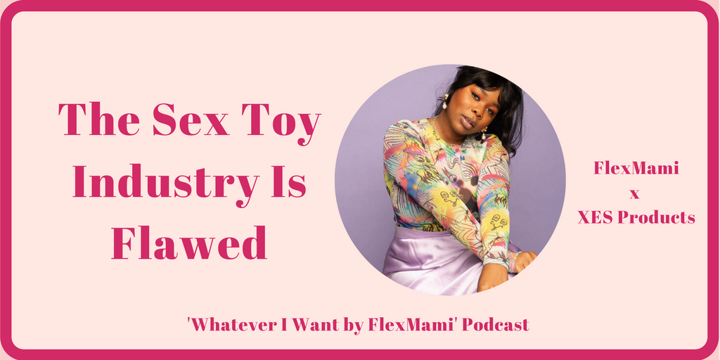 Image that reads 'The Sex Toy Industry Is Flawed' with a picture of FlexMami inset. 