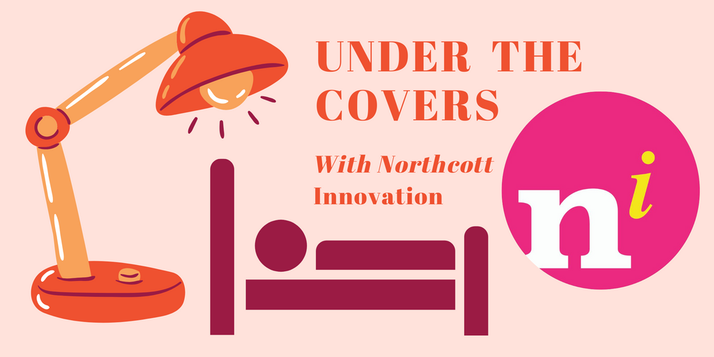 Illustration of a large bedside lamp that is shining light on a bed. The Northcott Innovation symbol is a pink circle with the letter 'n i' written inside. The illustration reads "Under the Covers with Northcott Innovation"